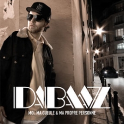 Dabaaz - Moi, Ma Gueule & Ma Propre Personne