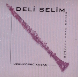 Deli Selim - Uzunkopru Kesan Roman Oyun HAvalari