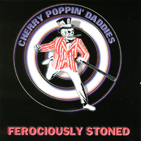 Cherry Poppin' Daddies - Ferociously Stoned