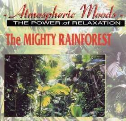 Lee Spencer - Atmospheric Moods - The Power Of Relaxation - The Mighty Rainforest