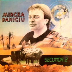 mircea Baniciu - Secunda 2