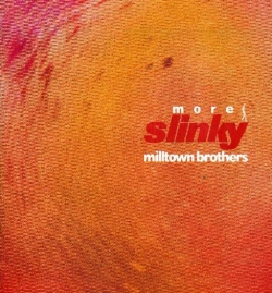 Milltown Brothers - More Slinky
