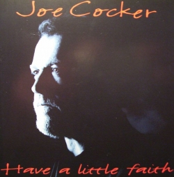 Joe Cocker - Have a Little Faith