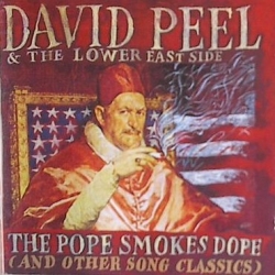 David Peel & the Lower East Side - The Pope Smokes Dope (And Other Song Classics)