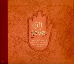 Deepak Chopra - A Gift Of Love - Deepak & Friends Present Music Inspired By The Love Poems Of Rumi