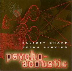 Elliott Sharp - Psycho-Acoustic