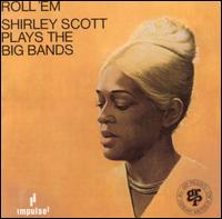 Shirley Scott - Roll 'Em: Shirley Scott Plays The Big Bands