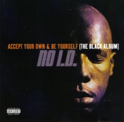 No I.D. - Accept Your Own & Be Yourself (The Black Album)