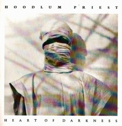 Hoodlum Priest - Heart Of Darkness