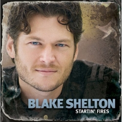 Blake Shelton - Startin' Fires