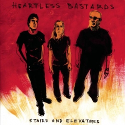 Heartless Bastards - Stairs And Elevators