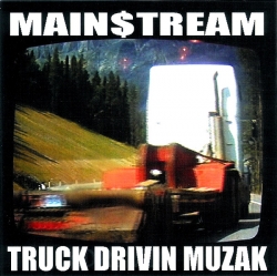 Main$treaM - Truck Drivin Muzak