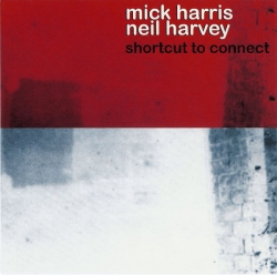 Mick Harris - Shortcut To Connect