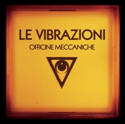 Le Vibrazioni - Officine Meccaniche