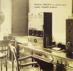 Bruce Gilbert - Pacific / Specific (In A Different Place)