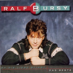 Ralf Bursy - Eh die Liebe stirbt