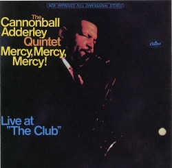 The Cannonball Adderley Quintet - Mercy, Mercy, Mercy! - Live At 