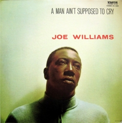 Joe Williams - A Man Ain't Supposed To Cry