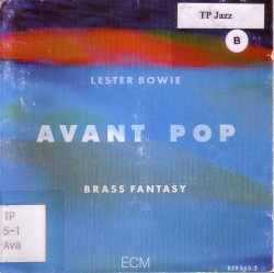 Lester Bowie's Brass Fantasy - Avant Pop