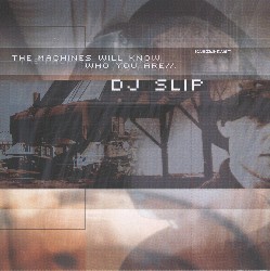 DJ Slip - The Machines Will Know Who You Are