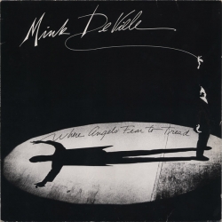 Mink DeVille - Where Angels Fear To Tread