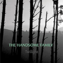 The Handsome Family - Twilight