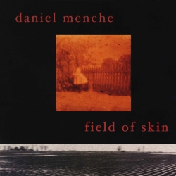 Daniel Menche - Field Of Skin