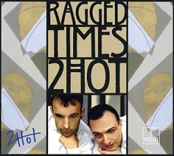 2hot - Ragged Times