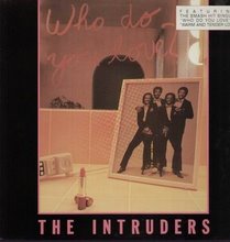 The Intruders - Who Do You Love?