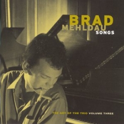 Brad Mehldau - The Art Of The Trio - Volume Three - Songs
