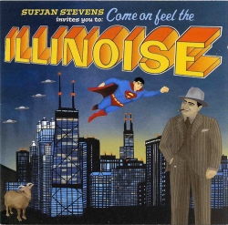 Sufjan Stevens - Sufjan Stevens Invites You To: Come On Feel The Illinoise