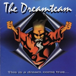 The Dreamteam - This Is A Dream Come True...