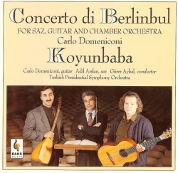 Carlo Domeniconi - Concerto Di Berlinbul For Saz, Guitar And Chamber Orchestra / Koyunbaba