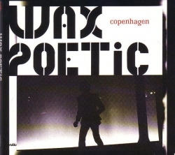 Wax Poetic - Copenhagen