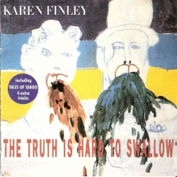 Karen Finley - The Truth Is Hard To Swallow