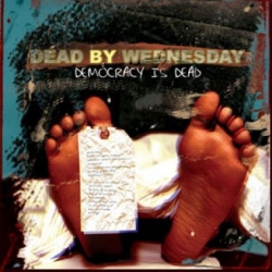 Dead by Wednesday - Democracy Is Dead