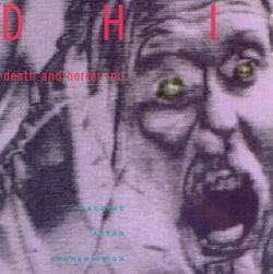 DHI (Death And Horror Inc.) - Machine Altar Transmission