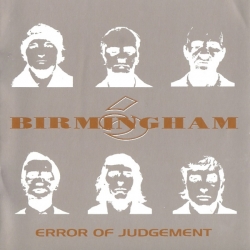Birmingham 6 - Error Of Judgement