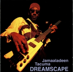 Jamaaladeen Tacuma - Dreamscape