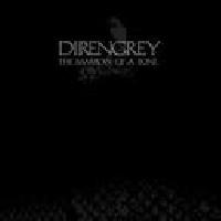 Dir en Grey - The Marrow Of A Bone