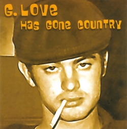 G-Love - Has Gone Country