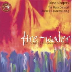 The King's Singers - Fire and Water: The Spirit of Renaissance Spain