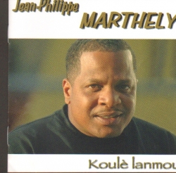 Jean-Philippe Marthely - Koulè Lanmou