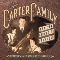 The Original Carter Family - Can The Circle Be Unbroken: Country Music's First Family