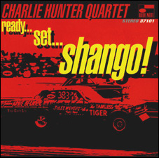 Charlie Hunter Quartet - Ready...Set...Shango!