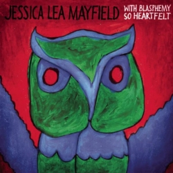 Jessica Lea Mayfield - With Blasphemy So Heartfelt