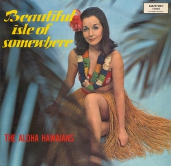 The Aloha Hawaians - Beautiful Isle Of Somewhere