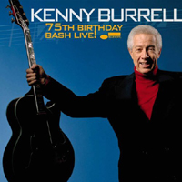 Kenny Burrell - 75th Birthday Bash Live!