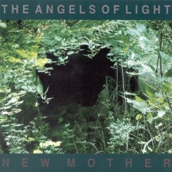 The Angels of Light - New Mother