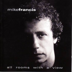 Mike Francis - All Rooms With A View